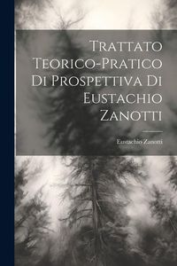 Produktbild: Trattato teorico-pratico di prospettiva di Eustachio Zanotti