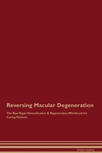 Produktbild: Reversing Macular Degeneration The Raw Vegan Detoxification & Regeneration Workbook for Curing Patients.