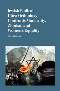 Produktbild: Jewish Radical Ultra-Orthodoxy Confronts Modernity, Zionism and Women's Equality