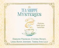 Produktbild: The Tea Shoppe Mysteries: 4 Mysterious Deaths Steep in Coastal Maine