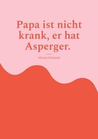 Produktbild: Papa ist nicht krank, er hat Asperger.