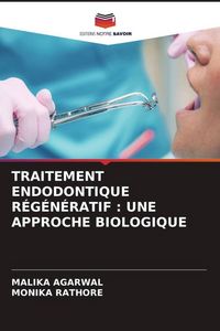 Produktbild: Traitement Endodontique R&eacute;g&eacute;n&eacute;ratif : Une Approche Biologique