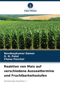 Produktbild: Reaktion von Mais auf verschiedene Aussaattermine und Fruchtbarkeitsstufen