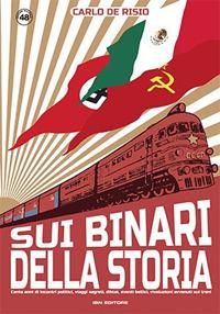 Produktbild: Sui binari della storia. Cento anni di incontri politici, viaggi segreti, diktat, eventi bellici, rivoluzioni avvenuti sui treni