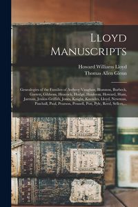 Produktbild: Lloyd Manuscripts: Genealogies of the Families of Awbrey-Vaughan, Blunston, Burbeck, Garrett, Gibbons, Heacock, Hodge, Houlston, Howard,