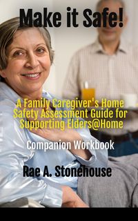 Produktbild: Make it Safe! A Family Caregiver's Home Safety Assessment Guide for Supporting Elders@ Home - Companion Workbook