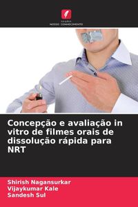 Produktbild: Concep&ccedil;&atilde;o e avalia&ccedil;&atilde;o in vitro de filmes orais de dissolu&ccedil;&atilde;o r&aacute;pida para NRT