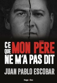Produktbild: Pablo Escobar - ce que mon p&egrave;re ne m'a jamais racont&eacute;