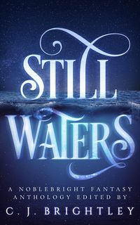 Produktbild: Still Waters: A Noblebright Fantasy Anthology (Lucent Anthologies, #1)