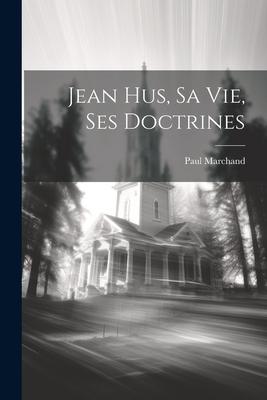 Produktbild: Jean Hus, Sa Vie, Ses Doctrines