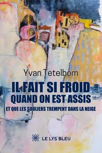 Produktbild: Il fait si froid quand on est assis et que les souliers trempent dans la neige