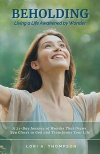 Produktbild: BEHOLDING | Living a Life Awakened by Wonder