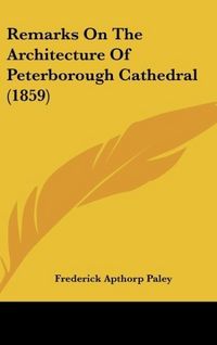 Produktbild: Remarks On The Architecture Of Peterborough Cathedral (1859)