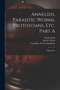 Produktbild: Annelids, Parasitic Worms, Protozoans, Etc. Part A [microform]: Oligochaeta