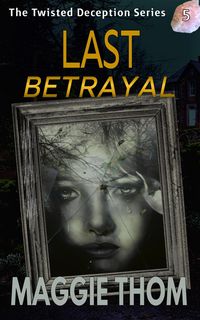 Produktbild: Last Betrayal (The Twisted Deception Suspense Thriller Series, #5)