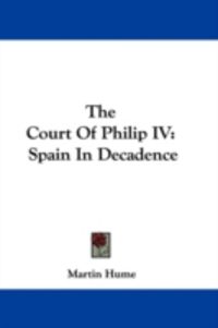 Produktbild: The Court of Philip IV: Spain in Decadence