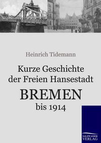 Produktbild: Kurze Geschichte der Freien Hansestadt Bremen bis 1914