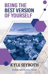 Produktbild: Being the Best Version of Yourself: Live to Your Fullest Potential as a Real Estate Agent