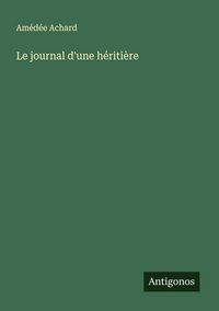 Produktbild: Le journal d'une h&eacute;riti&egrave;re