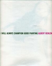 Produktbild: Clark, M: Albert Oehlen: I Will Always Champion Good Paintin