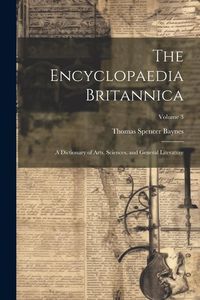 Produktbild: The Encyclopaedia Britannica: A Dictionary of Arts, Sciences, and General Literature; Volume 3