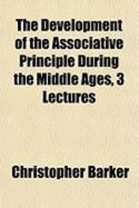 Produktbild: The Development of the Associative Principle During the Middthe Development of the Associative Principle During the Middle Ages, 3 Lectures Le Ages, 3
