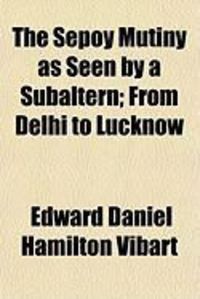 Produktbild: The Sepoy Mutiny as Seen by a Subaltern; From Delhi to Lucknow
