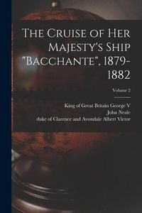 Produktbild: The Cruise of Her Majesty's Ship "Bacchante", 1879-1882; Volume 2