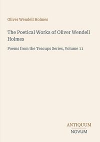 Produktbild: The Poetical Works of Oliver Wendell Holmes