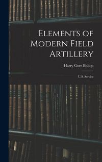 Produktbild: Elements of Modern Field Artillery: U.S. Service