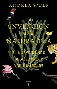 Produktbild: La invenci&oacute;n de la naturaleza : el nuevo mundo de Alexander von Humboldt