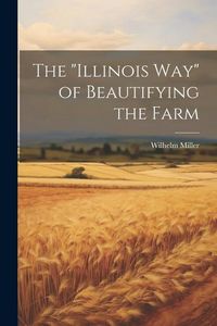 Produktbild: The "Illinois way" of Beautifying the Farm