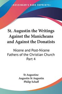 Produktbild: St. Augustin the Writings Against the Manicheans and Against the Donatists