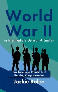Produktbild: World War II in Intermediate German & English: Dual Language, Parallel Text Reading Comprehension