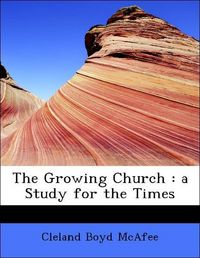 Produktbild: McAfee, C: Growing Church : a Study for the Times