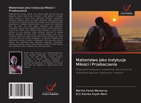 Produktbild: Ma&iquest;&iquest;e&iquest;stwo jako Instytucja Mi&iquest;o&iquest;ci i Przebaczenia
