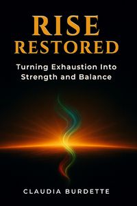 Produktbild: Rise Restored: Turning Exhaustion Into Strength and Balance