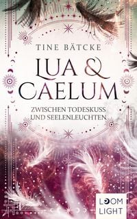 Produktbild: Lua und Caelum 3: Zwischen Todeskuss und Seelenleuchten
