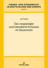 Produktbild: Das vorgepr&auml;gte und intendierte Ermessen im Steuerrecht