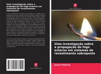 Produktbild: Uma investiga&ccedil;&atilde;o sobre a propaga&ccedil;&atilde;o do fogo externo em sistemas de revestimento sobreposto