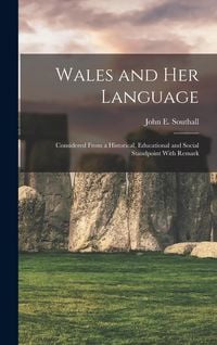 Produktbild: Wales and her Language: Considered From a Historical, Educational and Social Standpoint With Remark