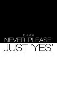 Produktbild: Never 'Please' / Just 'Yes'