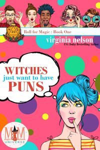 Produktbild: Witches Just Wanna Have Puns: Magic and Mayhem Universe (Roll for Magic, #1)