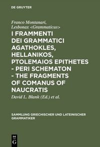 Produktbild: I frammenti dei grammatici Agathokles, Hellanikos, Ptolemaios Epithetes - Peri schematon - The Fragments of Comanus of Naucratis