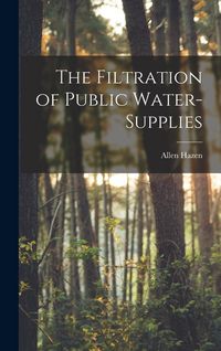Produktbild: The Filtration of Public Water-Supplies