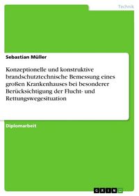 Produktbild: Konzeptionelle und Konstruktive brandschutztechnische Bemessung eines gro&szlig;en Krankenhauses bei besonderer Ber&uuml;cksichtigung der Flucht- und Rettungswegesituation