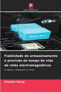 Produktbild: Fiabilidade de armazenamento e previs&atilde;o do tempo de vida de rel&eacute;s electromagn&eacute;ticos