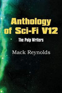 Produktbild: Anthology of Sci-Fi V12, the Pulp Writers - Mack Renolds