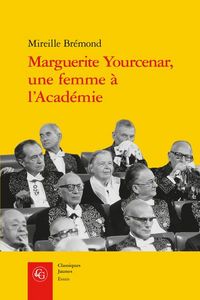 Produktbild: Marguerite Yourcenar, une Femme a l Academie: Malgre Eux, Malgre