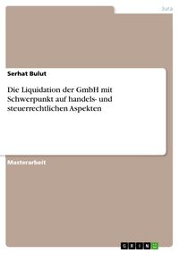 Produktbild: Die Liquidation der GmbH mit Schwerpunkt auf handels- und steuerrechtlichen Aspekten